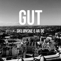 GUT - SKU ØNSKE E VA DE