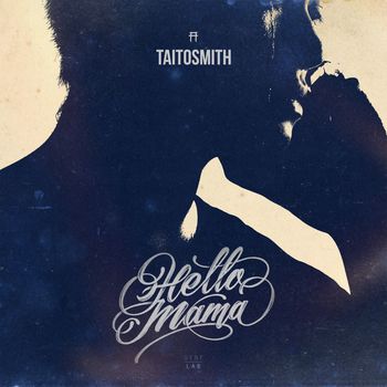 TAITOSMITH - Hello Mama