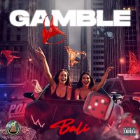 BALI - Gamble (Explicit)