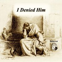 Believer - I Denied Him