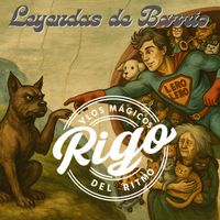 Rigo y los Magicos del Ritmo - Leyendas de Barrio (Explicit)