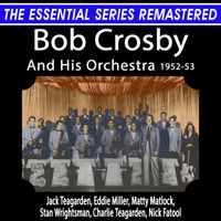 Bob Crosby - The Essential Series Remastered: Bob Crosby And His Orchestra: Vol. 2, 1952-53 (Remastered 2025)