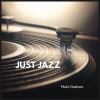 Mark Gadson - Just Jazz
