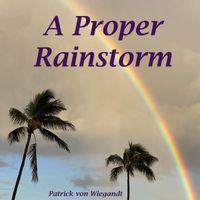 Patrick Von Wiegandt - A Proper Rainstorm