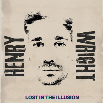 Henry Wright - Lost In The Illusion (Explicit)