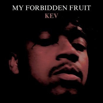 Kev - My Forbidden Fruit