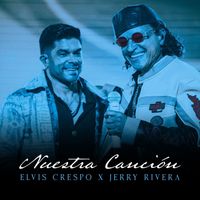 Elvis Crespo, Jerry Rivera - Nuestra Canción