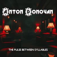 Anton Donovan - The Pulse Between Syllables (Explicit)