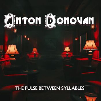Anton Donovan - The Pulse Between Syllables (Explicit)