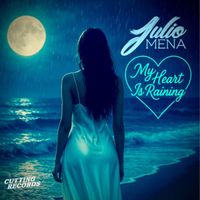 Julio Mena - My Heart Is Raining