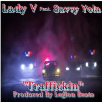 Lady V - Traffickin (feat. Savvy Yola) (Explicit)