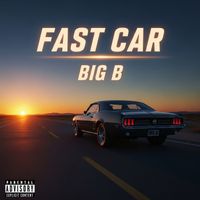 BIG B - Fast Car (Explicit)