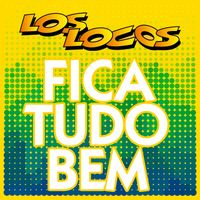 Los Locos - Fica Tudo Bem (Radio Edit)