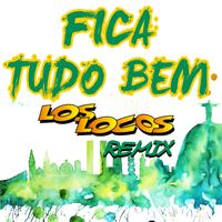Los Locos - Fica Tudo Bem (Remix)