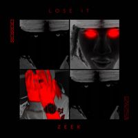ZEEK - Lose It (Explicit)