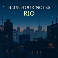 Rio - Blue Hour Notes