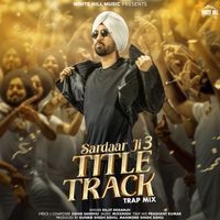 Diljit Dosanjh - Sardaar Ji 3 (Title Track) (Trap Mix)