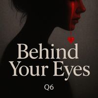 Q6 - Behind Your Eyes