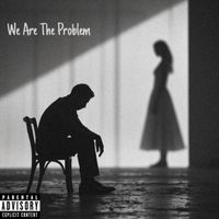 Section - We Are the Problem (Explicit)