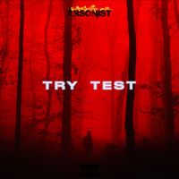 Arsonist - Try Test (Explicit)