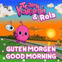 Team Karacho, Rola - Guten Morgen / Good Morning ((Englisch))
