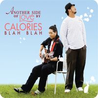 Calories Blah Blah - ANOTHER SIDE OF LOVE BY CALORIES BLAH BLAH