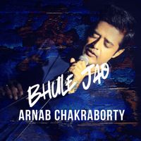 Arnab Chakraborty - Bhule Jao