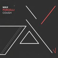 Max Porcelli - Cough