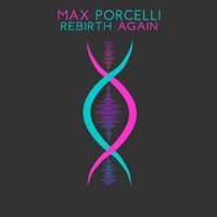 Max Porcelli - Rebirth Again