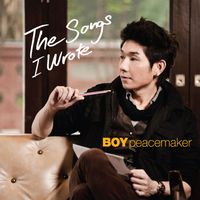 บอย Peacemaker - The Songs I Wrote