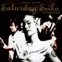 Saturday Seiko - Goodnight Friday