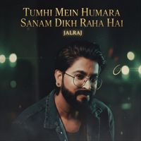 JalRaj - Tumhi Mein Humara Sanam Dikh Raha Hai