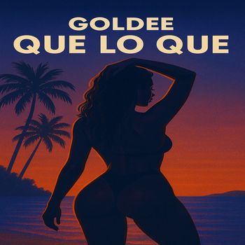 Goldee - Que lo que (Explicit)