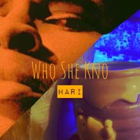 Hari - Who She Kno (Explicit)