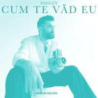 Smiley - Cum te văd eu (Golstox Remix)