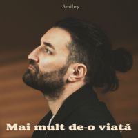 Smiley - Mai mult de-o viata