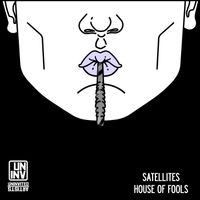 Satellites - House Of Fools