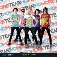 NO MORE TEAR - Yellow Light