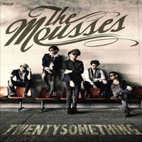 THE MOUSSES - TWENTYSOMETHING