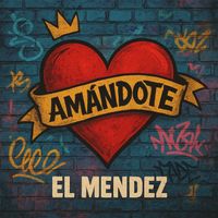 El Mendez - Amándote