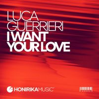Luca Guerrieri - I Want Your Love