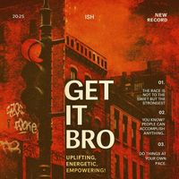 ISH - Get It Bro
