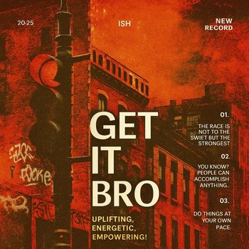 ISH - Get It Bro