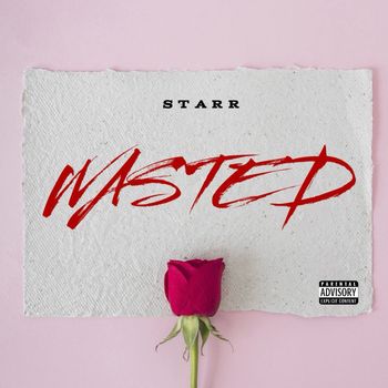 STARR - Wasted (Explicit)
