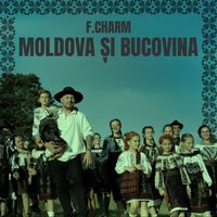 F.Charm - Moldova și Bucovina
