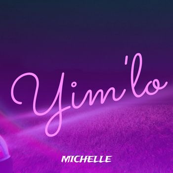 michelle - Yim'lo (Explicit)