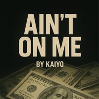 Kaiyo - Ain't on Me (Explicit)