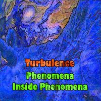 Turbulence - Phenomena Inside Phenomena