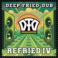 Deep Fried Dub - Refried IV