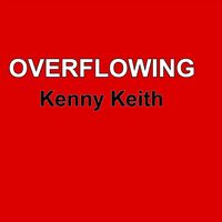 Kenny Keith - Overflowing